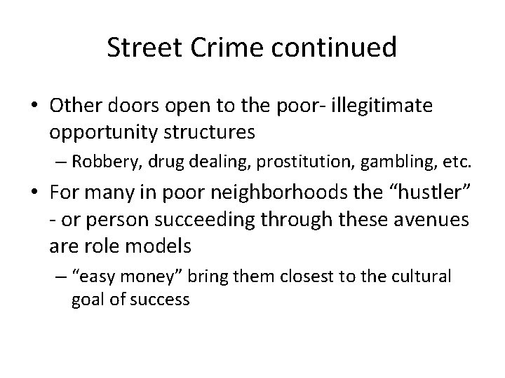 Street Crime continued • Other doors open to the poor- illegitimate opportunity structures –