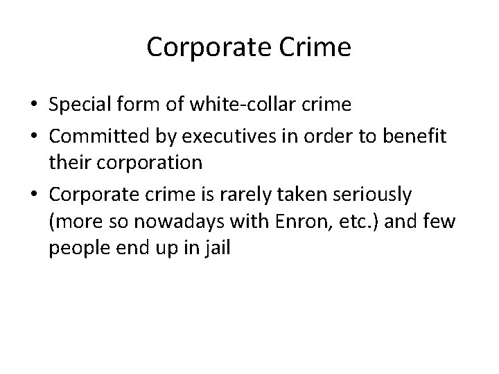 Corporate Crime • Special form of white-collar crime • Committed by executives in order