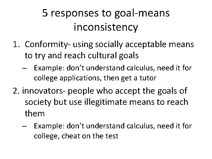 5 responses to goal-means inconsistency 1. Conformity- using socially acceptable means to try and