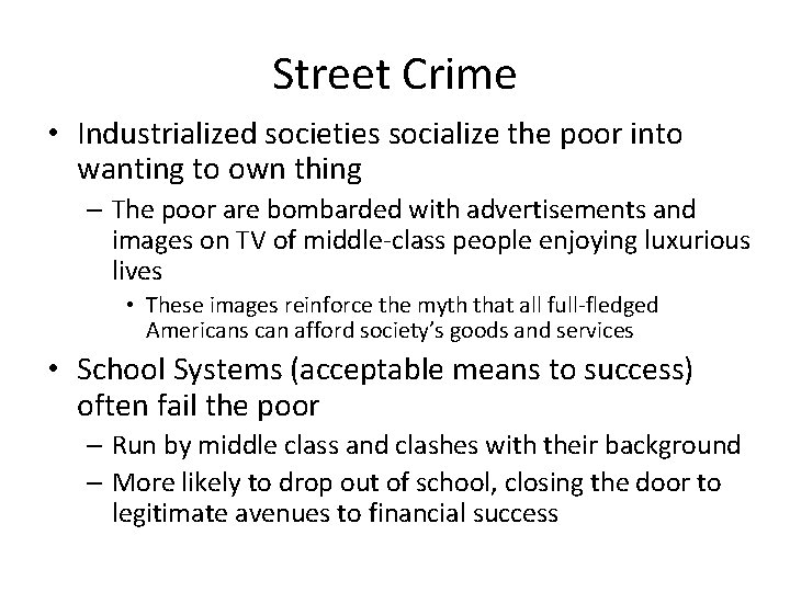 Street Crime • Industrialized societies socialize the poor into wanting to own thing –