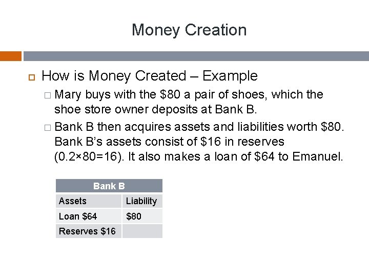 Money Creation How is Money Created – Example � Mary buys with the $80