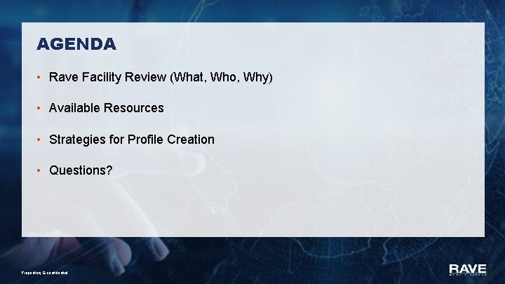 AGENDA • Rave Facility Review (What, Who, Why) • Available Resources • Strategies for