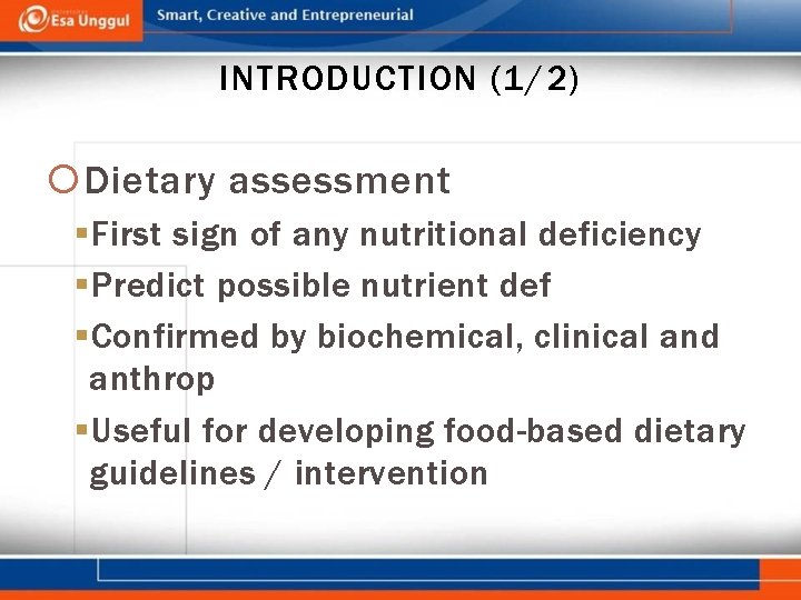 INTRODUCTION (1/2) Dietary assessment § First sign of any nutritional deficiency § Predict possible