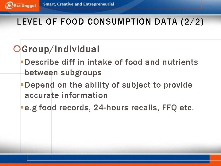 LEVEL OF FOOD CONSUMPTION DATA (2/2) Group/Individual § Describe diff in intake of food
