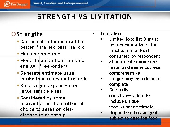 STRENGTH VS LIMITATION Strengths § Can be self-administered but better if trained personal did