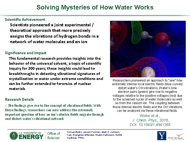 Solving Mysteries of How Water Works Scientific Achievement Scientists pioneered a joint experimental /