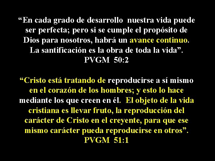 “En cada grado de desarrollo nuestra vida puede ser perfecta; pero si se cumple