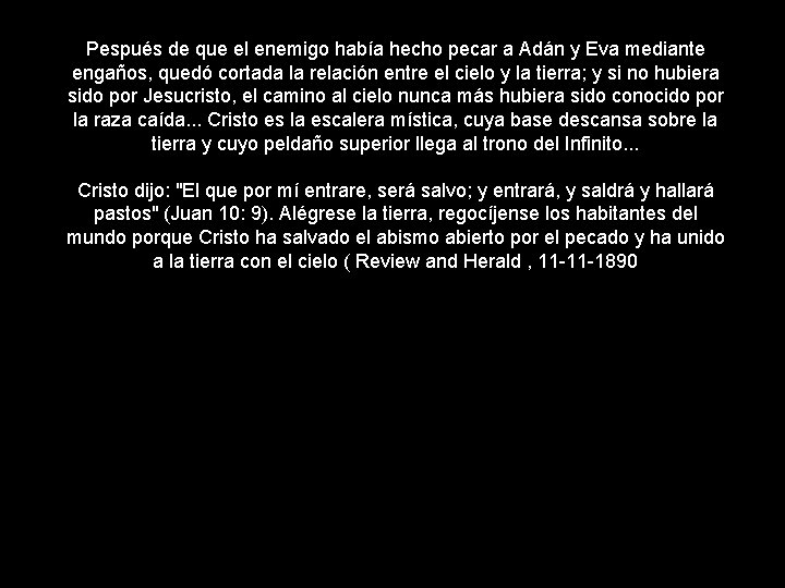 Pespués de que el enemigo había hecho pecar a Adán y Eva mediante engaños,