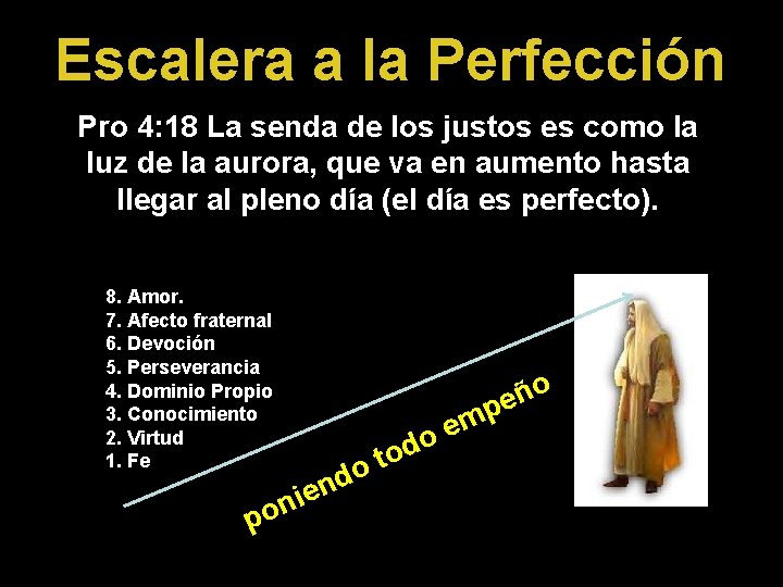 Escalera a la Perfección Pro 4: 18 La senda de los justos es como