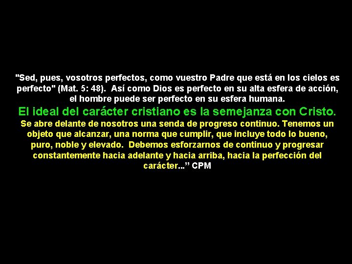 "Sed, pues, vosotros perfectos, como vuestro Padre que está en los cielos es perfecto"