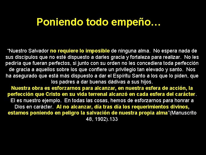 Poniendo todo empeño… “Nuestro Salvador no requiere lo imposible de ninguna alma. No espera
