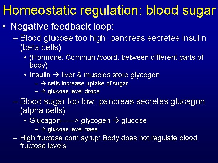Homeostatic regulation: blood sugar • Negative feedback loop: – Blood glucose too high: pancreas