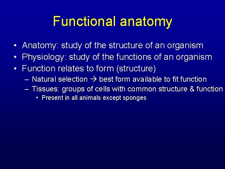 Functional anatomy • Anatomy: study of the structure of an organism • Physiology: study