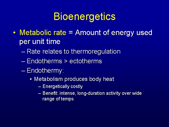 Bioenergetics • Metabolic rate = Amount of energy used per unit time – Rate