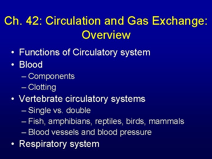 Ch. 42: Circulation and Gas Exchange: Overview • Functions of Circulatory system • Blood