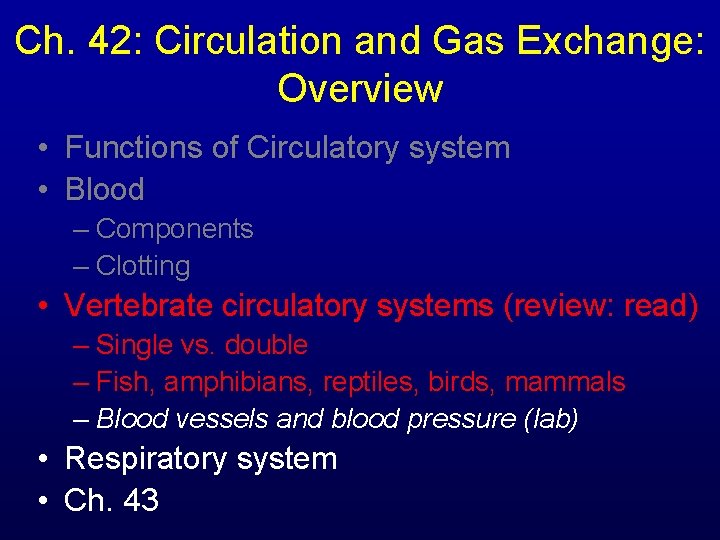 Ch. 42: Circulation and Gas Exchange: Overview • Functions of Circulatory system • Blood