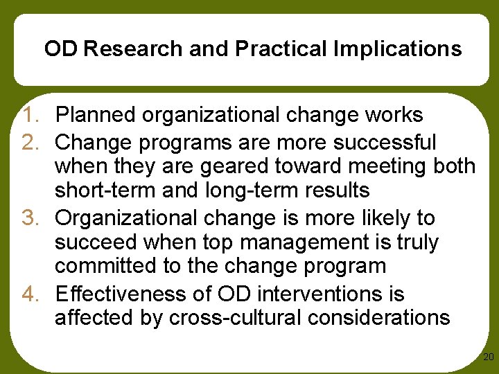 OD Research and Practical Implications 1. Planned organizational change works 2. Change programs are