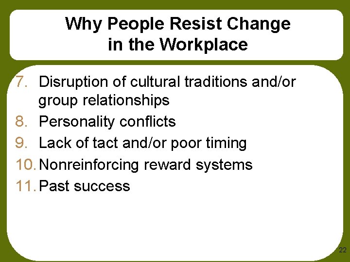 Why People Resist Change in the Workplace 7. Disruption of cultural traditions and/or group