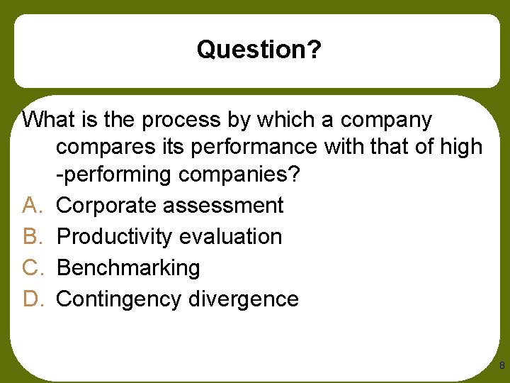 Question? What is the process by which a company compares its performance with that