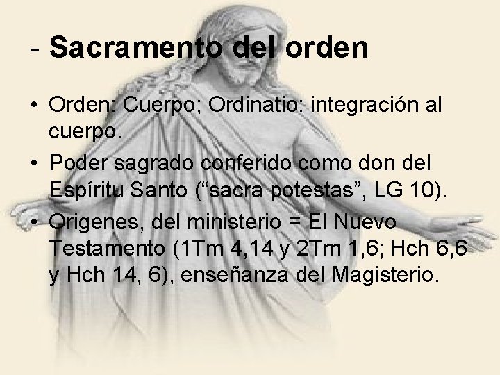 - Sacramento del orden • Orden: Cuerpo; Ordinatio: integración al cuerpo. • Poder sagrado