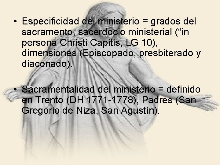  • Especificidad del ministerio = grados del sacramento, sacerdocio ministerial (“in persona Christi