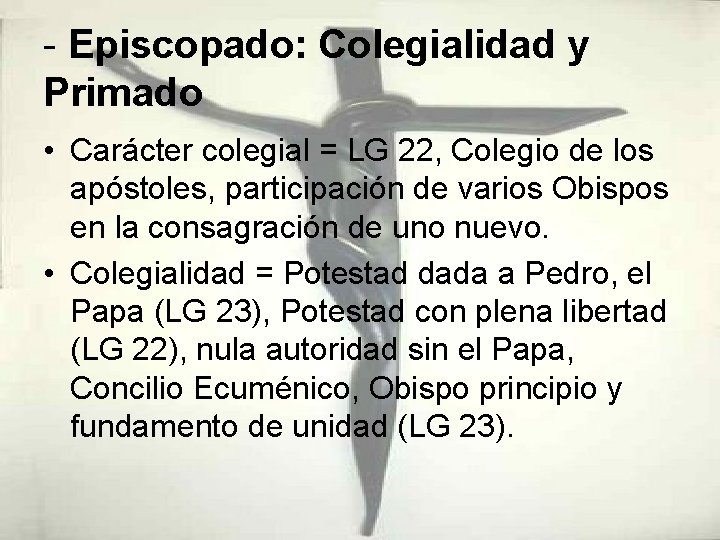 - Episcopado: Colegialidad y Primado • Carácter colegial = LG 22, Colegio de los