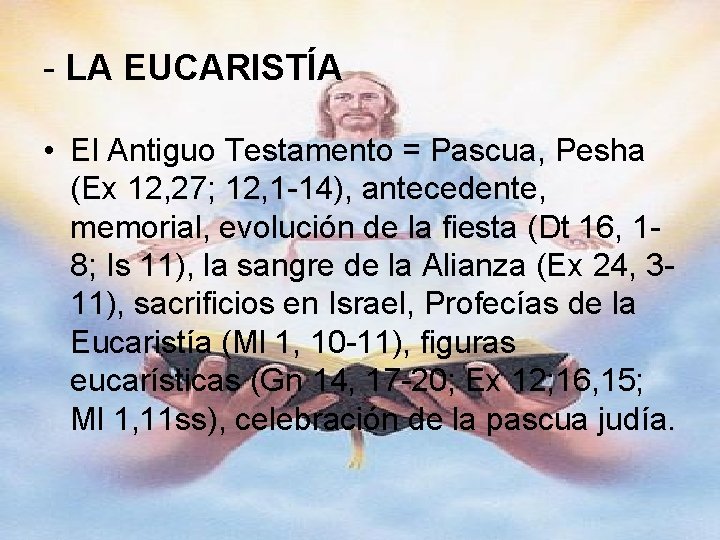 - LA EUCARISTÍA • El Antiguo Testamento = Pascua, Pesha (Ex 12, 27; 12,