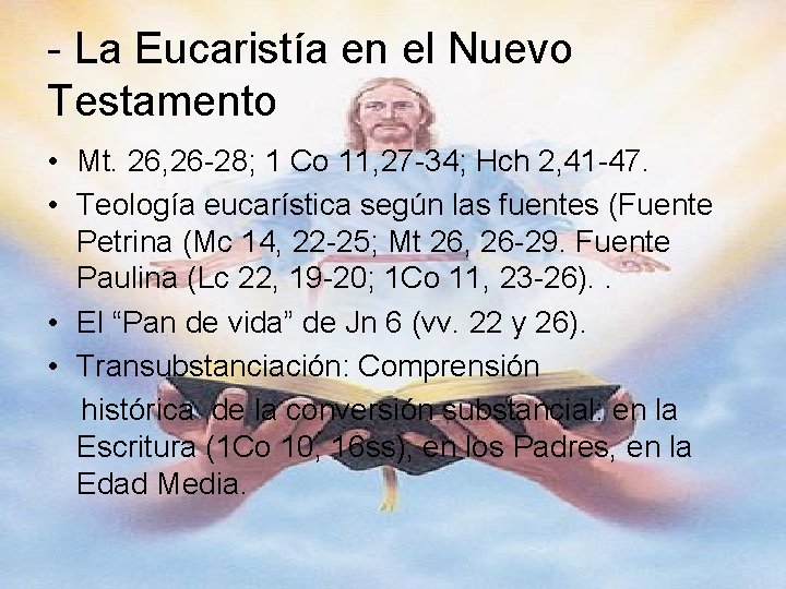 - La Eucaristía en el Nuevo Testamento • Mt. 26, 26 -28; 1 Co