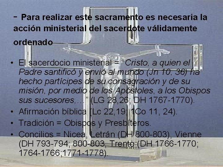 - Para realizar este sacramento es necesaria la acción ministerial del sacerdote válidamente ordenado