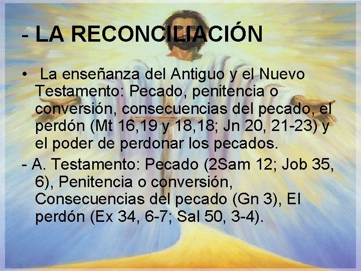 - LA RECONCILIACIÓN • La enseñanza del Antiguo y el Nuevo Testamento: Pecado, penitencia