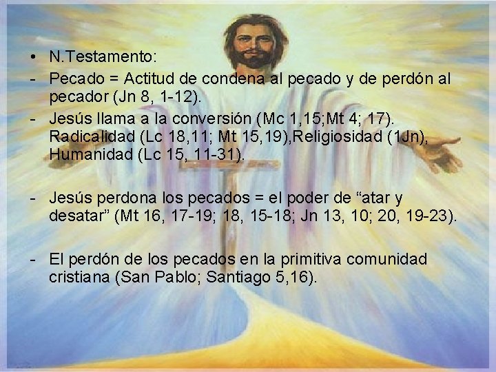  • N. Testamento: - Pecado = Actitud de condena al pecado y de