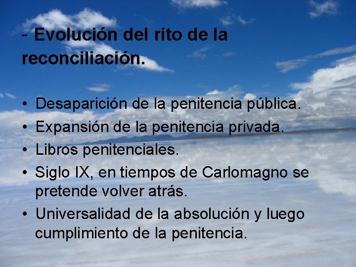 - Evolución del rito de la reconciliación. • • Desaparición de la penitencia pública.