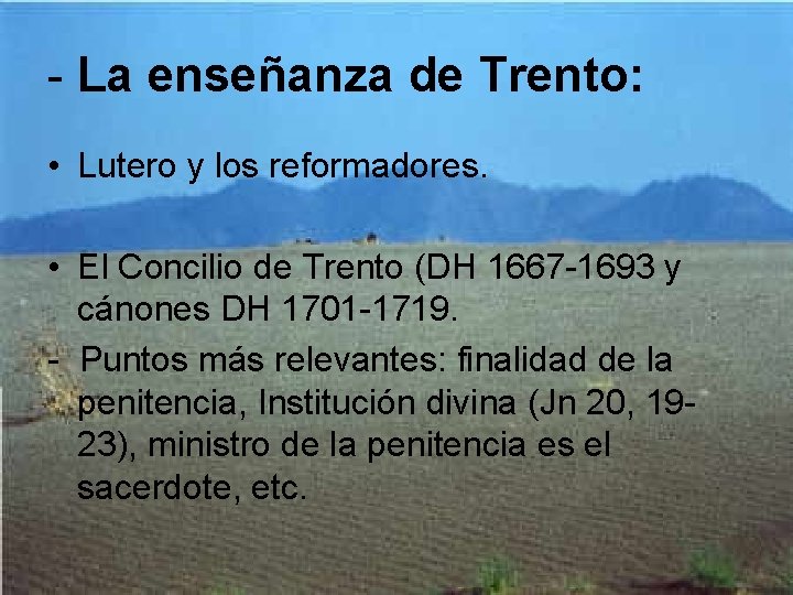 - La enseñanza de Trento: • Lutero y los reformadores. • El Concilio de