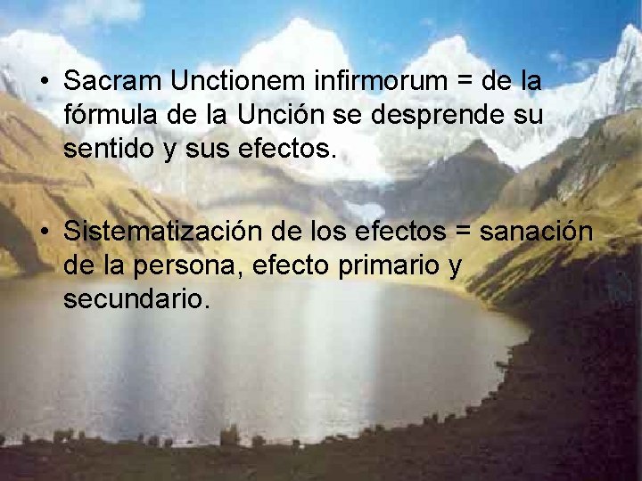  • Sacram Unctionem infirmorum = de la fórmula de la Unción se desprende
