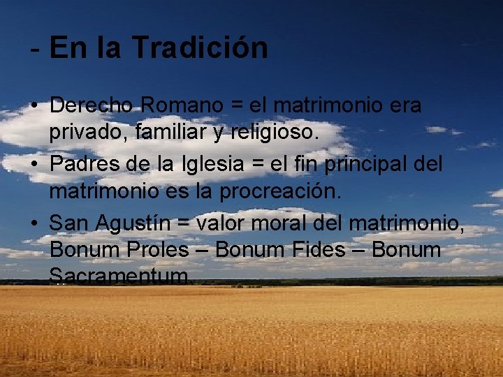 - En la Tradición • Derecho Romano = el matrimonio era privado, familiar y