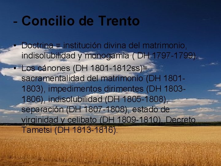 - Concilio de Trento • Doctrina = institución divina del matrimonio, indisolubilidad y monogamia