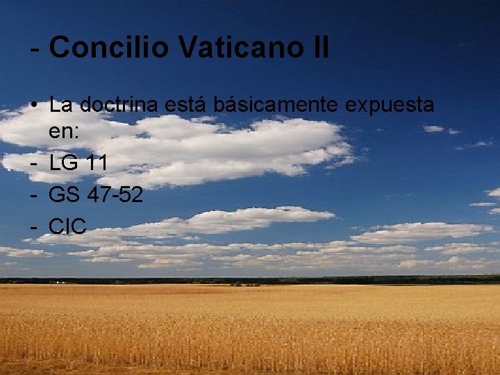 - Concilio Vaticano II • La doctrina está básicamente expuesta en: - LG 11