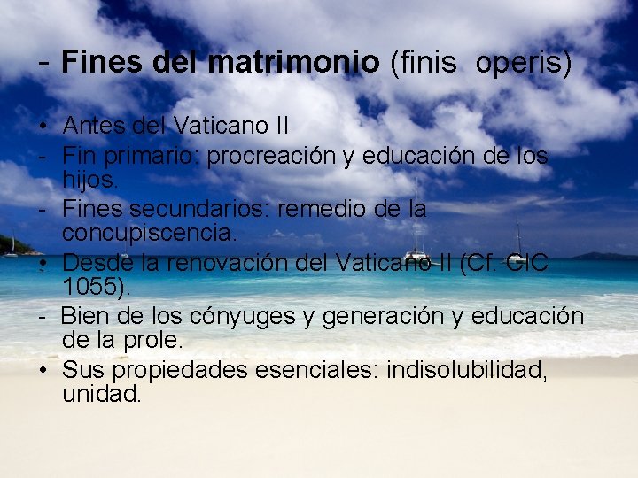 - Fines del matrimonio (finis operis) • Antes del Vaticano II - Fin primario: