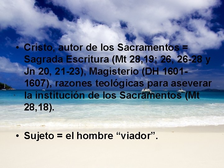  • Cristo, autor de los Sacramentos = Sagrada Escritura (Mt 28, 19; 26,