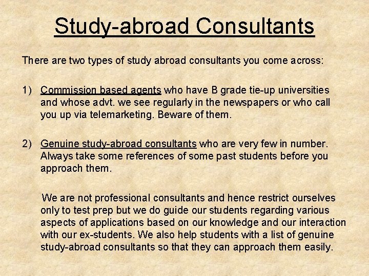 Study-abroad Consultants There are two types of study abroad consultants you come across: 1) Study-abroad Consultants There are two types of study abroad consultants you come across: 1)