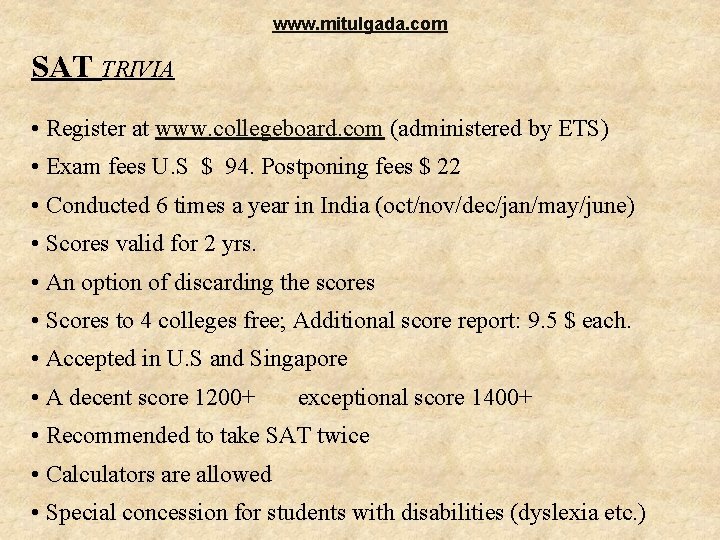 www. mitulgada. com SAT TRIVIA • Register at www. collegeboard. com (administered by ETS) www. mitulgada. com SAT TRIVIA • Register at www. collegeboard. com (administered by ETS)