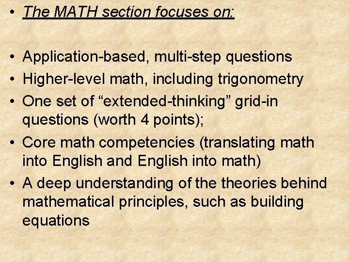 • The MATH section focuses on: • Application-based, multi-step questions • Higher-level math, • The MATH section focuses on: • Application-based, multi-step questions • Higher-level math,