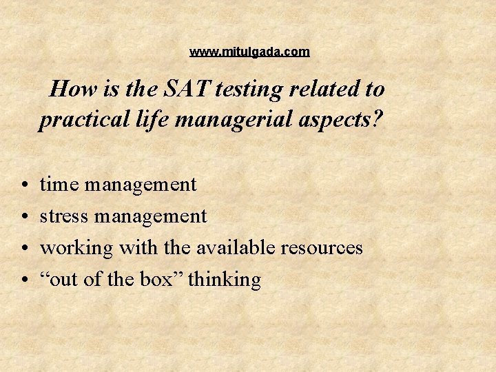 www. mitulgada. com How is the SAT testing related to practical life managerial www. mitulgada. com How is the SAT testing related to practical life managerial