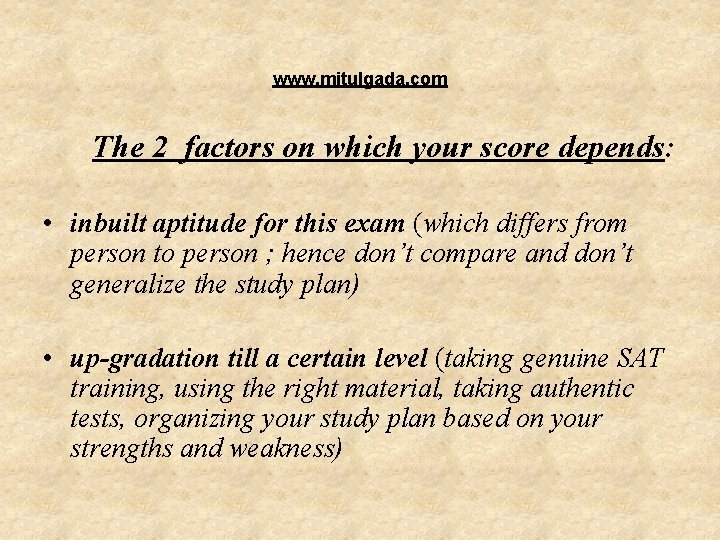 www. mitulgada. com The 2 factors on which your score depends: • inbuilt aptitude www. mitulgada. com The 2 factors on which your score depends: • inbuilt aptitude