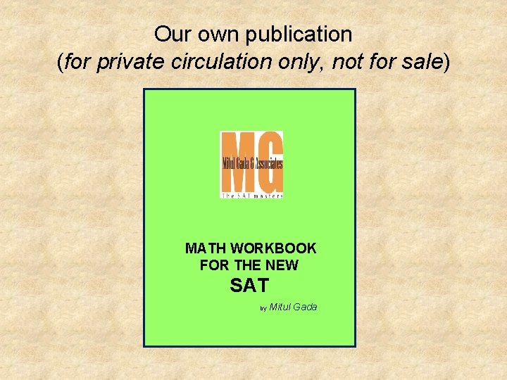 Our own publication (for private circulation only, not for sale) MATH WORKBOOK FOR THE Our own publication (for private circulation only, not for sale) MATH WORKBOOK FOR THE