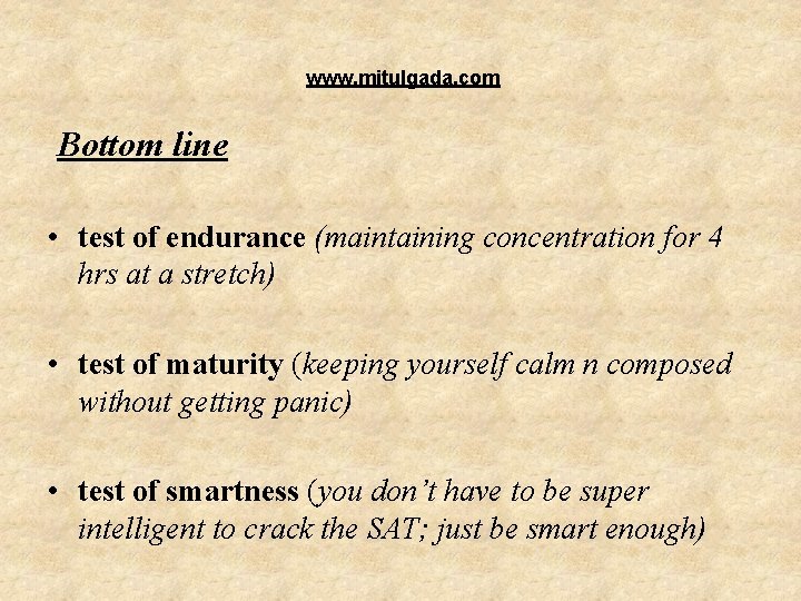 www. mitulgada. com Bottom line • test of endurance (maintaining concentration for 4 www. mitulgada. com Bottom line • test of endurance (maintaining concentration for 4