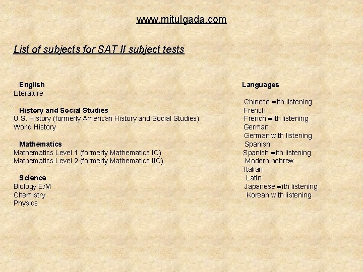 www. mitulgada. com List of subjects for SAT II subject tests English Languages Literature www. mitulgada. com List of subjects for SAT II subject tests English Languages Literature