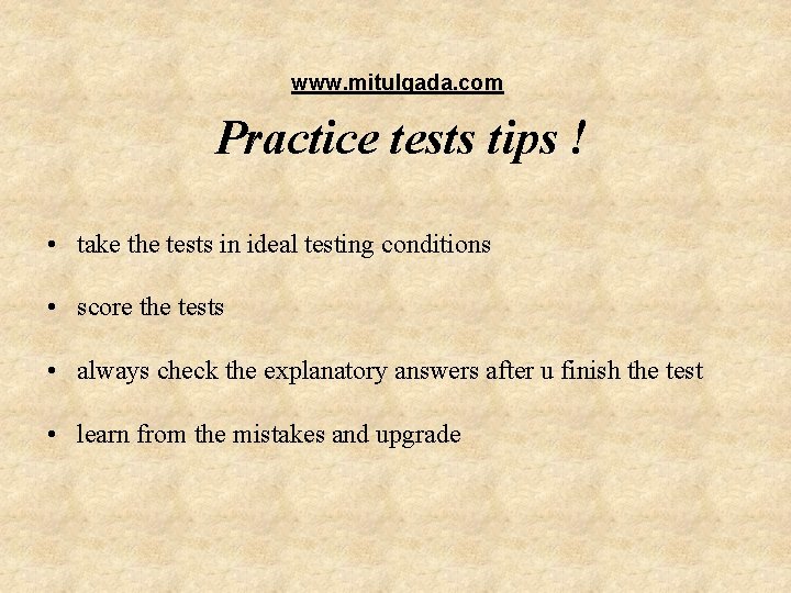 www. mitulgada. com Practice tests tips ! • take the tests in ideal www. mitulgada. com Practice tests tips ! • take the tests in ideal