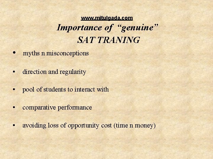 www. mitulgada. com Importance of “genuine” SAT TRANING • myths n misconceptions • www. mitulgada. com Importance of “genuine” SAT TRANING • myths n misconceptions •