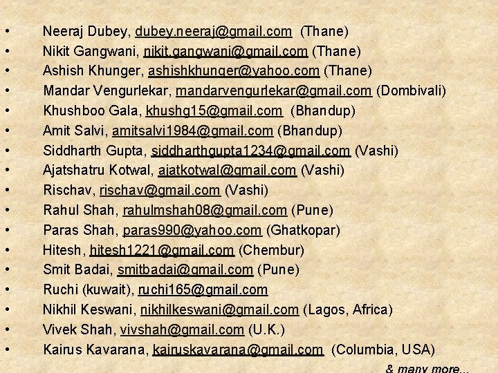 • • • • • Neeraj Dubey, dubey. neeraj@gmail. com (Thane) Nikit Gangwani, • • • • • Neeraj Dubey, dubey. neeraj@gmail. com (Thane) Nikit Gangwani,